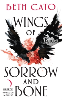 Wings of Sorrow and Bone: A Clockwork Dagger Novella, Cato, Beth