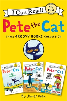 Pete the Cat: Three Groovy Books Collection: Pete's Big Lunch, Pete at the Beach, A Pet for Pete, Dean, James