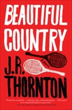 Beautiful Country: A Novel, Thornton, J.R.