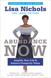 Abundance Now: Amplify Your Life & Achieve Prosperity Today, Nichols, Lisa & Switzer, Janet