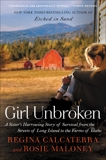 Girl Unbroken: A Sister's Harrowing Story of Survival from The Streets of Long Island to the Farms of Idaho, Calcaterra, Regina & Maloney, Rosie