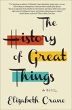 The History of Great Things: A Novel, Crane, Elizabeth