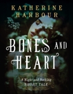 Bones and Heart: A Night and Nothing Short Tale, Harbour, Katherine