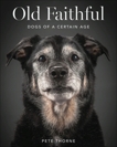 Old Faithful: Dogs of a Certain Age, Thorne, Pete