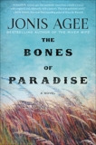 The Bones of Paradise: A Novel, Agee, Jonis