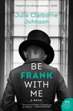 Be Frank With Me: A Novel, Johnson, Julia Claiborne