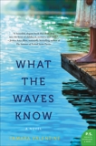 What the Waves Know: A Novel, Valentine, Tamara