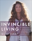 Invincible Living: The Power of Yoga, The Energy of Breath, and Other Tools for a Radiant Life, Jagat, Guru