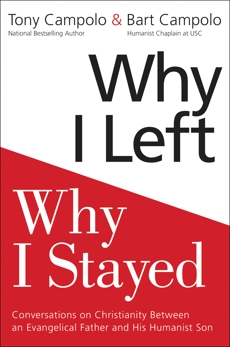 Why I Left, Why I Stayed: Conversations on Christianity Between an Evangelical Father and His Humanist Son, Campolo, Tony & Campolo, Bart