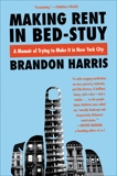Making Rent in Bed-Stuy: A Memoir of Trying to Get By in New York City, Harris, Brandon
