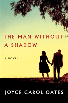 The Man Without a Shadow: A Novel, Oates, Joyce Carol