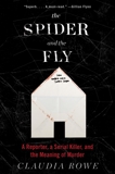 The Spider and the Fly: A Writer, a Murderer and a Story of Obsession, Rowe, Claudia