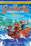 The Elementia Chronicles #2: The New Order: An Unofficial Minecraft-Fan Adventure, Wolfe, Sean Fay