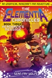 The Elementia Chronicles #3: Herobrine's Message: An Unofficial Minecraft-Fan Adventure, Wolfe, Sean Fay