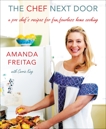 The Chef Next Door: A Pro Chef's Recipes for Fun, Fearless Home Cooking, Freitag, Amanda