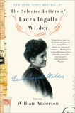 The Selected Letters of Laura Ingalls Wilder, Anderson, William & Wilder, Laura Ingalls