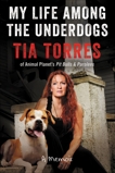 My Life Among the Underdogs: A Memoir, Torres, Tia