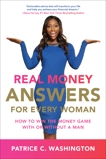 Real Money Answers for Every Woman: How to Win the Money Game With or Without A Man, Washington, Patrice C.