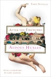 After the Fireworks: Three Novellas, Huxley, Aldous & Giddins, Gary