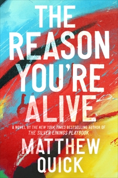 The Reason You're Alive: A Novel, Quick, Matthew