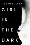 Girl in the Dark: A Novel, Velmans, Hester & Pauw, Marion