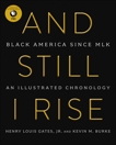 And Still I Rise: Black America Since MLK, Burke, Kevin M. & Gates, Henry L.