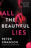 All the Beautiful Lies: A Novel, Swanson, Peter