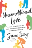 Unconditional Love: A Guide to Navigating the Joys and Challenges of Being a Grandparent Today, Isay, Jane