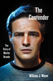 The Contender: The Story of Marlon Brando, Mann, William J.