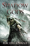 In the Shadow of the Gods: A Bound Gods Novel, Dunne, Rachel