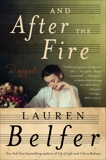 And After the Fire: A Novel, Belfer, Lauren