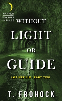 Without Light or Guide: Los Nefilim: Part Two, Frohock, T.