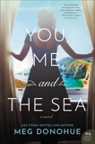 You, Me, and the Sea: A Novel, Donohue, Meg