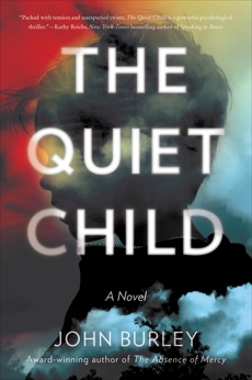 The Quiet Child: A Novel, Burley, John