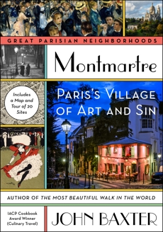 Montmartre: Paris's Village of Art and Sin, Baxter, John