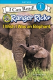 Ranger Rick: I Wish I Was an Elephant, Bové, Jennifer