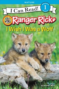 Ranger Rick: I Wish I Was a Wolf, Bové, Jennifer