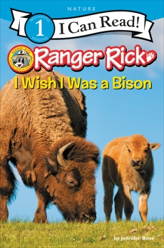 Ranger Rick: I Wish I Was a Bison, Bové, Jennifer