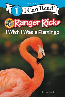 Ranger Rick: I Wish I Was a Flamingo, Bové, Jennifer