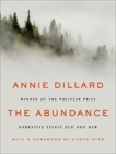The Abundance: Narrative Essays Old and New, Dillard, Annie
