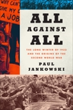 All Against All: The Long Winter of 1933 and the Origins of the Second World War, Jankowski, Paul