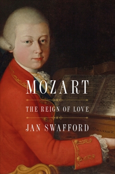 Mozart: The Reign of Love, Swafford, Jan