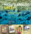 Make Garbage Great: The Terracycle Family Guide to a Zero-Waste Lifestyle, Szaky, Tom & Zakes, Albe