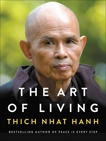 The Art of Living: Peace and Freedom in the Here and Now, Hanh, Thich Nhat