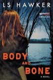 Body and Bone: A Novel, Hawker, LS