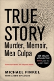 True Story: Murder, Memoir, Mea Culpa, Finkel, Michael