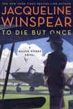 To Die but Once: A Maisie Dobbs Novel, Winspear, Jacqueline