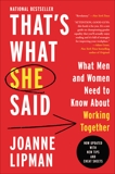 That's What She Said: What Men Need to Know (and Women Need to Tell Them) About Working Together, Lipman, Joanne