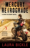 Mercury Retrograde: A Dark Alchemy Novel, Bickle, Laura