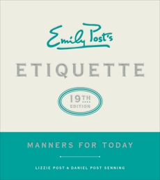 Emily Post's Etiquette, 19th Edition: Manners for Today, Senning, Daniel Post & Post, Lizzie